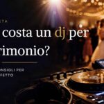 Quanto costa un dj per matrimonio? La guida completa.